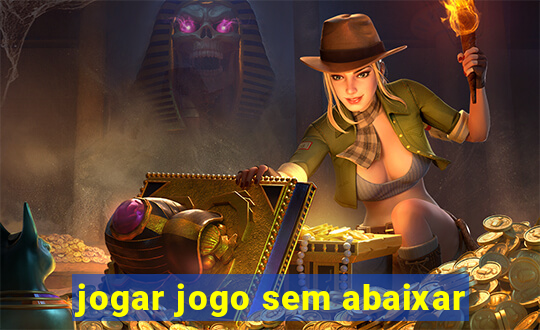 jogar jogo sem abaixar